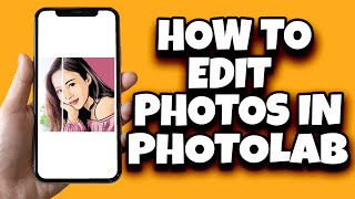 How To Use Photolab To Edit Pictures | Photolab.Me Tutorial