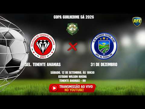 **🔥 SELEÇÃO DE TENENTE ANANIAS x 31 DE DEZEMBRO AO VIVO | OITAVAS – COPA GUILHERME SÁ**