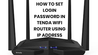 HOW TO SET LOGIN PASSWORD IN TENDA WIFI ROUTER USING IP ADDRESS IN A VERY EASY WAY!!!