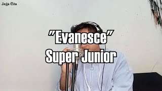 Super Junior - Evanesce | vocal cover