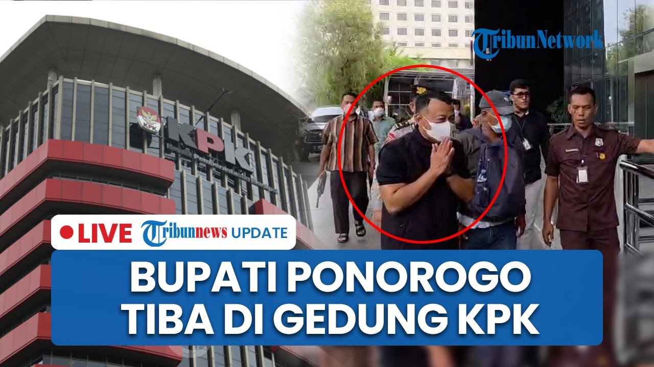 LIVE: Bupati Ponorogo Tiba di Gedung KPK Setelah Terjaring OTT, Diamankan Bersama 12 Orang
