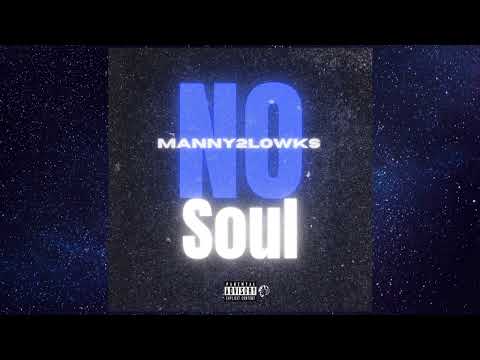Manny2Lowks - No Soul
