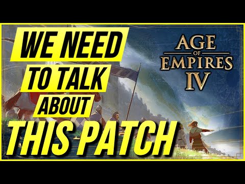Age of Empires 4 - We NEED To Talk About The Patch