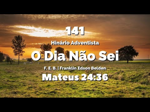 141 - O Dia Não Sei - Hinário IASD Antigo