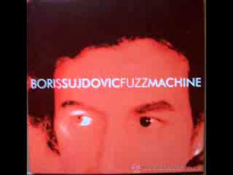 BORIS SUJDOVIC - FUZZ MACHINE