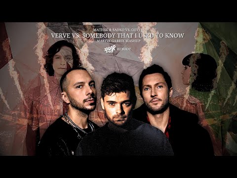 Verve Vs. Somebody That I Used To Know (MARTIN GARRIX MASHUP) - Matisse & Sadko Vs. Gotye