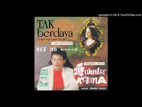 MUCHTAR KELANA (Tak Berdaya) a.k.a (Luka Hati Luka Diri)