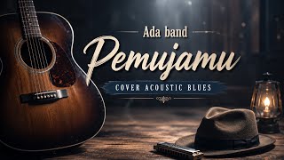 Download lagu Ada Band - Pemujamu | Cover Acoustic Blues  mp3