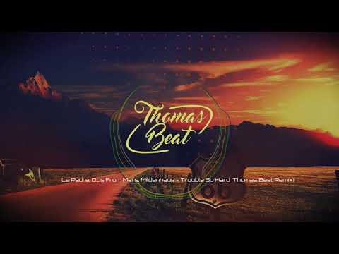 Le Pedre, DJs From Mars, Mildenhaus - Trouble So Hard (Thomas Beat Remix)