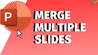 Guide: Merge Multiple Slides On Microsoft PowerPoint