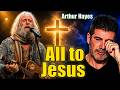 Arthur Hayes’ Heartbreaking Prayer of Surrender: “All To Jesus”