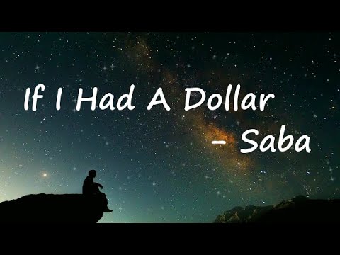 Saba ft. Benjamin Earl Turner — If I Had A Dollar  Lyrics