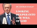 Looking Deeper Into The Will of God – Dr. Charles Stanley
