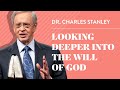 Looking Deeper Into The Will Of God Dr Charles Stanley