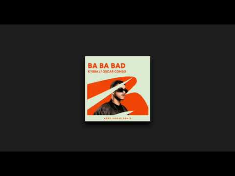 Kybba, Ryan Castro - Ba Ba Bad Afro House · Oscar Combo Remix