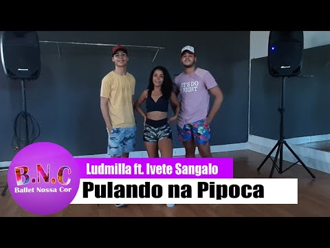 Pulando na Pipoca - Ludmilla ft. Ivete Sangalo - BalletNossaCor - CoreografiaBNC