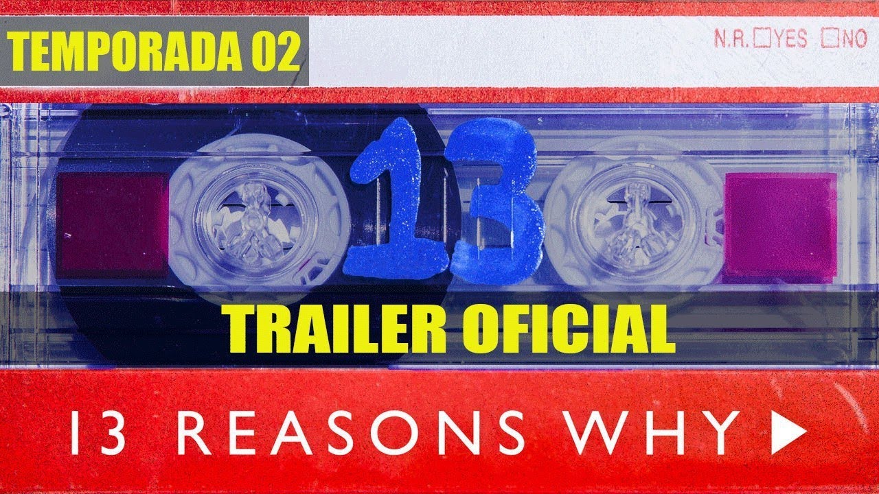 Trailer oficial de 13 Reasons Why - 2ª Temporada Completa