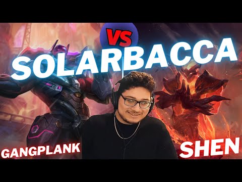 SOLARBACCA | GANGPLANK  VS SHEN | TOP GAMEPLAY | Patch 15.9 / Season 15 | #LeagueofLegends