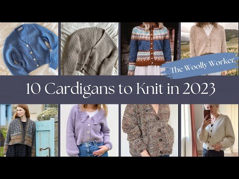 10 Cardigans I want to knit this year - The Woolly Worker Knitting Podcast