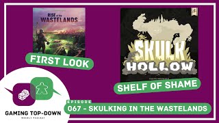 Gaming Top-Down Podcast, Episode 067 - Skulking in the Wastelands