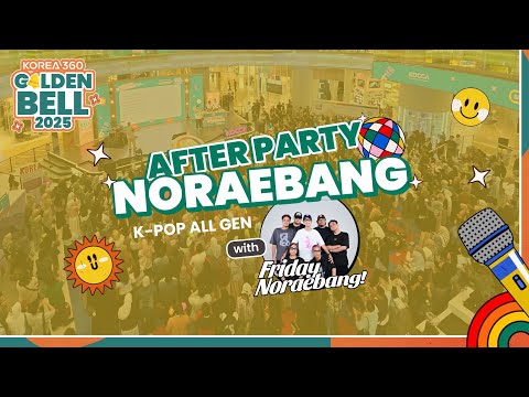 KOREA 360 GOLDEN BELL 2025 After Party Noraebang with Friday Noraebang!