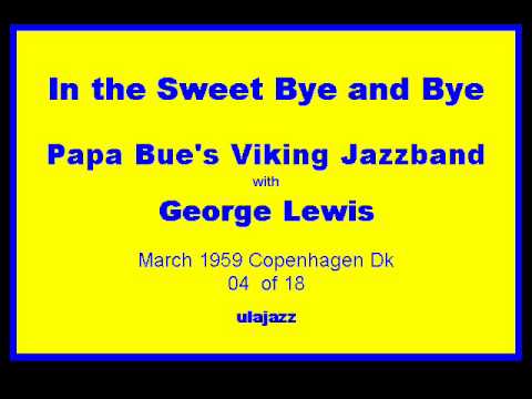 Papa Bue's VJB w/ George Lewis 1959 In the Sweet Bye and Bye