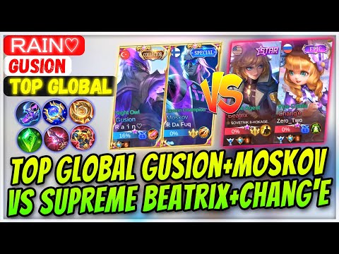 Top Global Gusion + Moskov VS Supreme Beatrix + Chang'e [ Top Global Gusion ] Ｒａｉｎ♡ - Mobile Legends