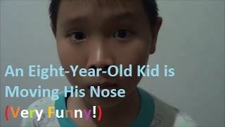 (Very Funny!) An Eight-Year-Old Kid is Moving His Nose