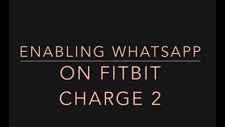 How I managed to get WhatsApp notification  on Fitbit Charge 2 - English