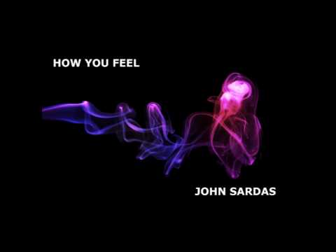 How You Feel - John Sardas