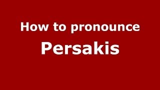 How to pronounce Persakis