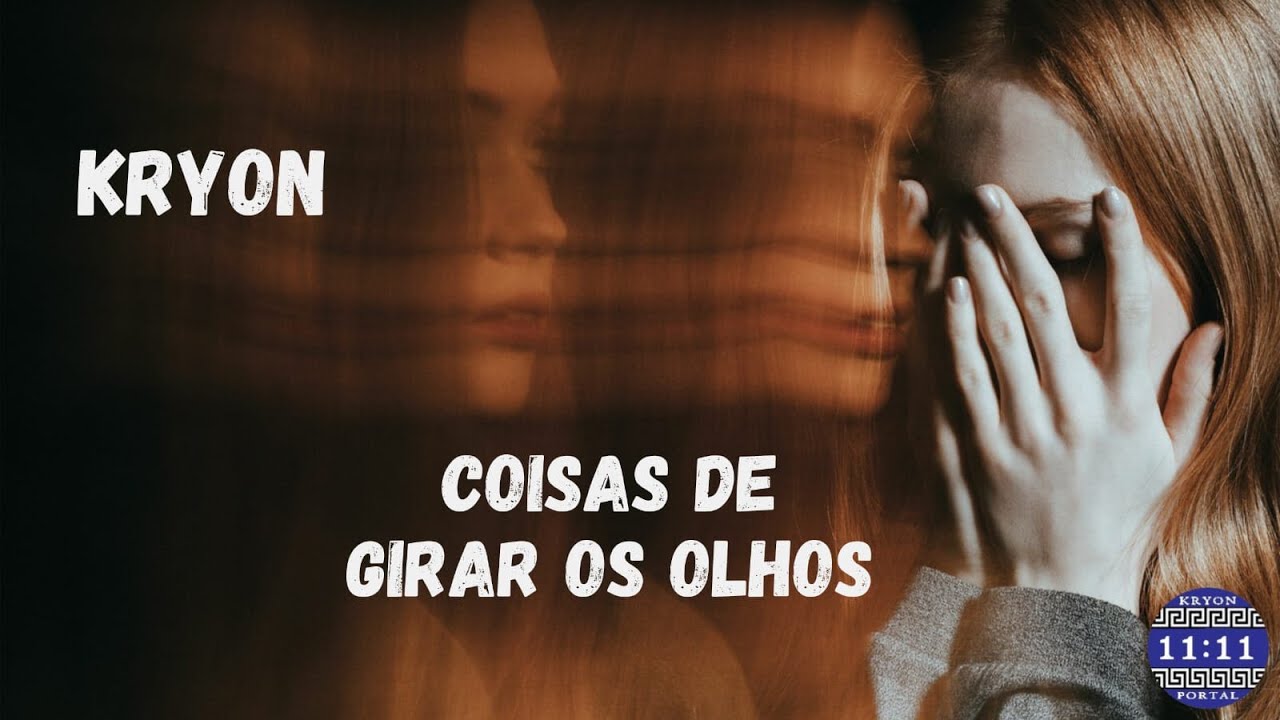 KRYON - COISAS DE GIRAR OS OLHOS