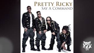 Pretty Ricky - Say A Command