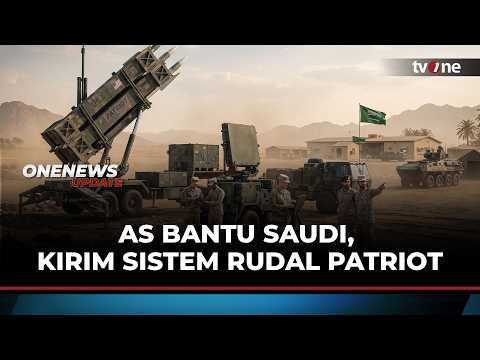 AS Mendadak Kirim Sistem Rudal Patriot ke Saudi dan Qatar, Untuk Lawan Houthi? | Onenews Update