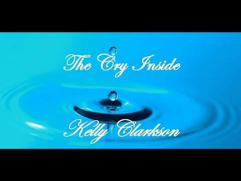 Kelly Clarkson - The Cry Inside - lyrics