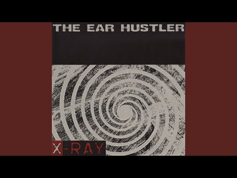 X-The Ear Hustler