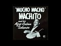 Machito And His Afro Cuban Salseros: Mucho Macho (Full Album)
