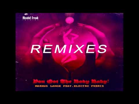 Markus Lange feat. Electro Ferris - You Got The Body Baby (Kommander Keen Remix)