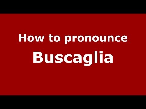 How to pronounce Buscaglia