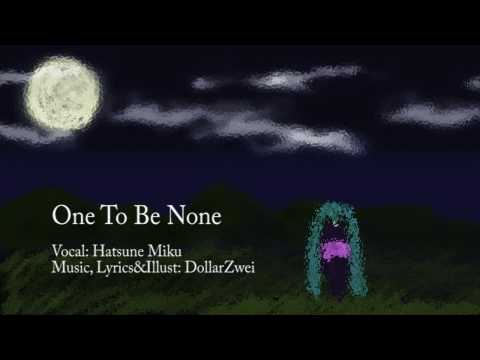 【初音ミク V4 English】One To Be None【オリジナル】