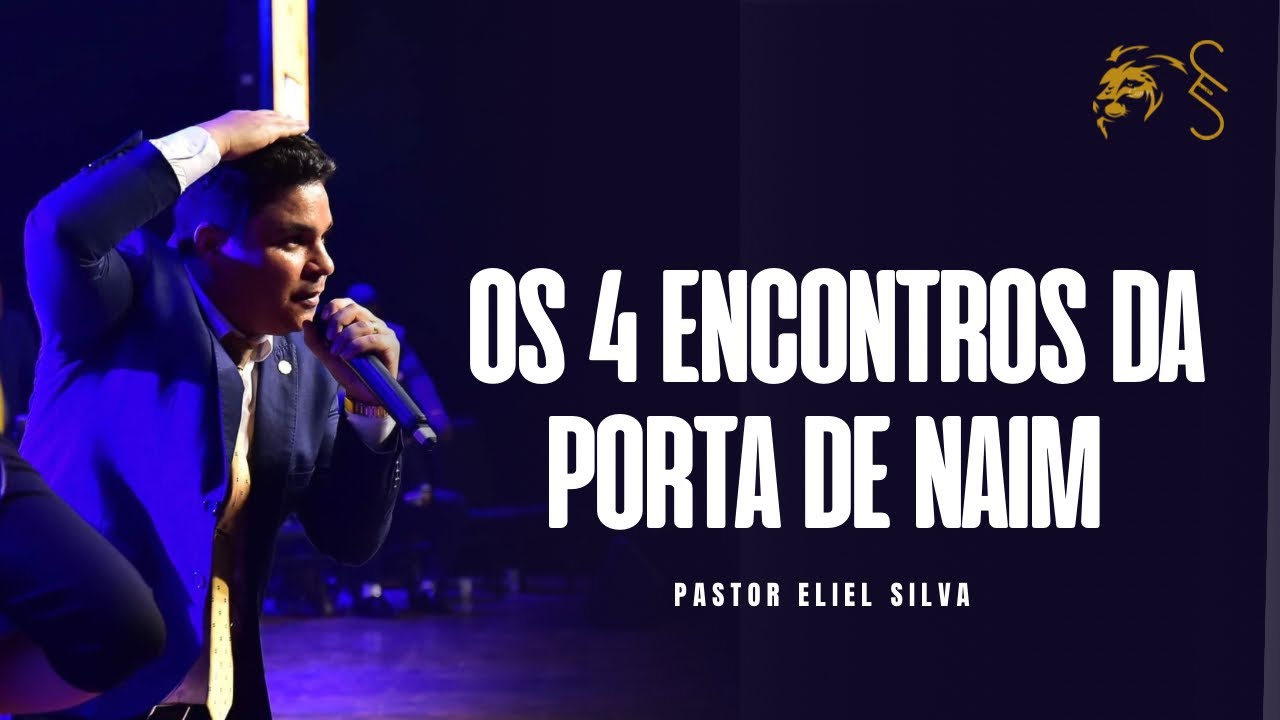 Os 4 Encontros da Porta de Naim | Pr. Eliel Silva | #cortes