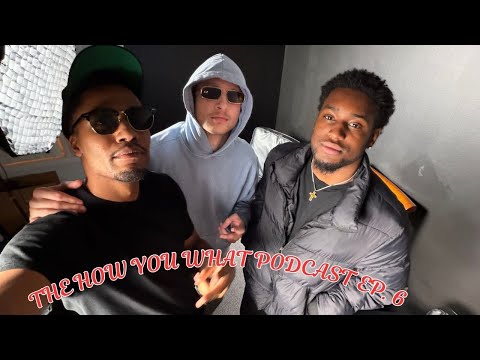 The How You What Podcast Ft. Ezyah