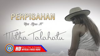 Download lagu Mitha Talahatu - Perpisahan | Lagu Ambon Terbaik | Mangapa Sekarang Ale Su Gale Jurang (Lyric) mp3