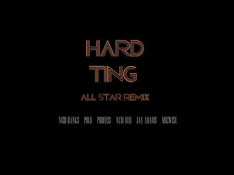 "HARD TING" [All Star Remix] - MICWISE FT NICO BANKS, POLO, PROFESS, NEM RED, JAY ADAMS