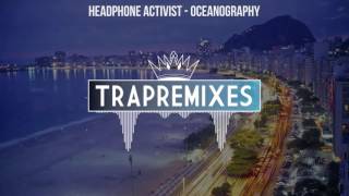 Headphone Activist - Oceanography