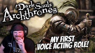 My First Voice Acting Role! - Dark Souls Archthones