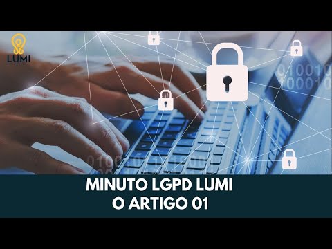 MINUTO LGPD LUMI   ENTENDENDO O ARTIGO 01