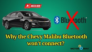 Chevy Malibu Bluetooth won’t connect- Know Reasons & Solutions