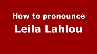 How to pronounce Leila Lahlou