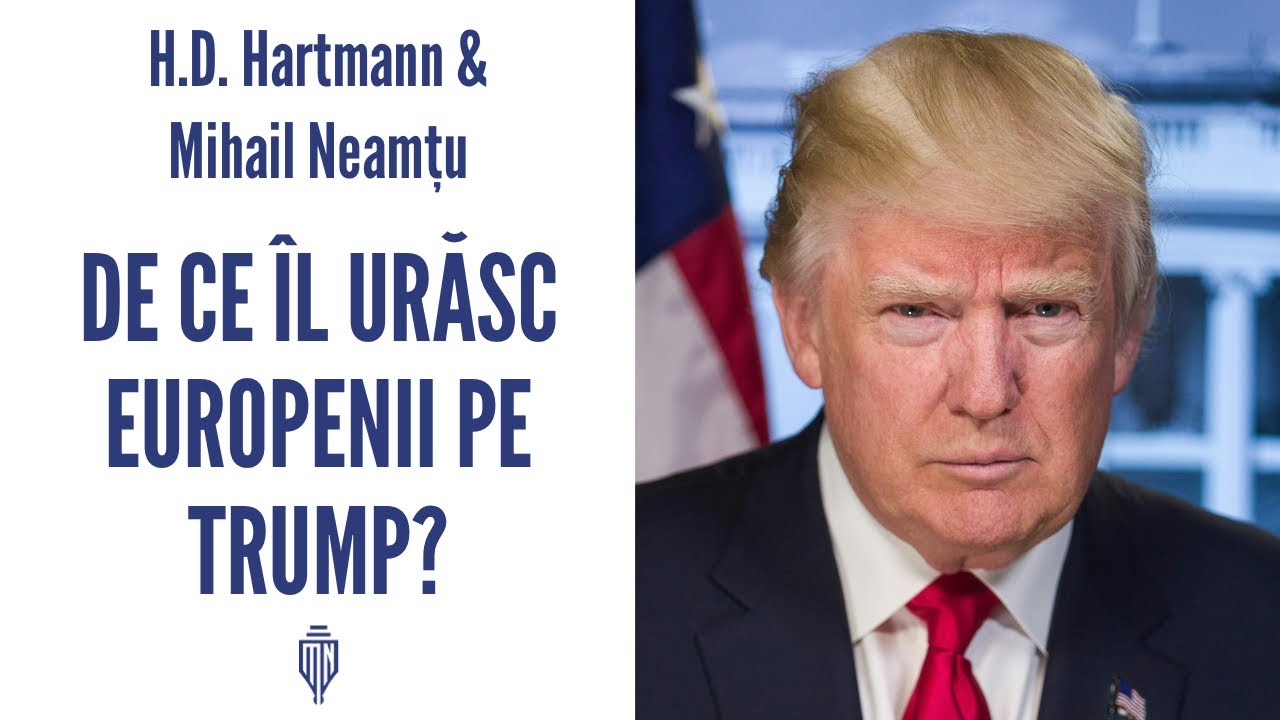 HD Hartmann: de ce îl urăsc europenii pe Trump?